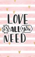 Love Is All You Need: Pink Notebook with Hearts & Love Quote(28 Valentine's Day Stationery Gifts)
