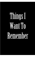 Things I Want to Remember: Chalkboard Note Book for Friends, Family and Co-Workers