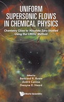 Uniform Supersonic Flows in Chemical Physics: Chemistry Close to Absolute Zero Studied Using the Cresu Method