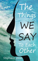 Things We Say To Each Other