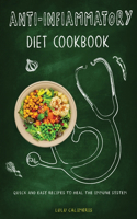 Anti-Inflammatory Diet Cookbook Quick and Easy Recipes to Heal the Immune System