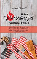 Pit Boss Wood Pellet Grill Cookbook For Beginners