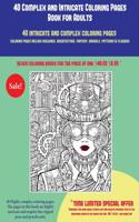 40 Complex and Intricate Coloring Pages Book for Adults: An intricate and complex coloring book that requires fine-tipped pens and pencils only: Coloring pages include buildings, architecture, fantasy, ani