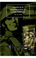 Complete Despatches of Lord French 1914-1916