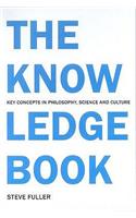The Knowledge Book: Key Concepts in Philosophy, Science and Culture