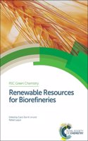 RENEWABLE RESOURCES FOR BIOREFINERIES: Rsc: Volume 27 (Green Chemistry Series)