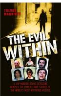 The Evil Within - A Top Murder Squad Detective Reveals The Chilling True Stories of The World's Most Notorious Killers: A Top Murder Squad Detective Reveals the Chilling True Stories of the World's Most Notorious Killers