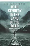 With Kennedy in the Land of the Dead