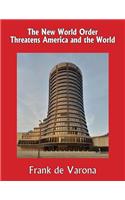 The New World Order Threatens America and the World