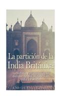 La partición de la India Británica: La historia y el legado de la división del Raj Británico en India y Pakistán