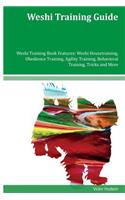 Weshi Training Guide Weshi Training Book Features: Weshi Housetraining, Obedience Training, Agility Training, Behavioral Training, Tricks and More