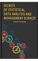 Secrets of Statistical Data Analysis and Management Science!