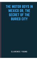 The Motor Boys in Mexico Or, The Secret of the Buried City