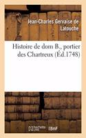 Histoire de Dom B., Portier Des Chartreux