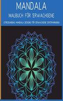 Mandala-Malbuch für Erwachsene: Die Kunst des Mandala Stressabbau Entwürfe für Erwachsene Entspannung Schöne Mandalas für die Seele l Ein Malbuch für Erwachsene mit den schönsten M