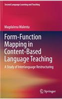 Form-Function Mapping in Content-Based Language Teaching: A Study of Interlanguage Restructuring