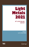 Light Metals 2021: 50th Anniversary Edition(The Minerals, Metals & Materials Series)