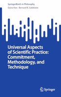 Universal Aspects of Scientific Practice: Commitment, Methodology, and Technique