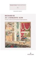 Richard III as a Romantic Icon