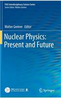 Nuclear Physics: Present and Future