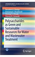 Polysaccharides as a Green and Sustainable Resources for Water and Wastewater Treatment