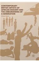 Contemporary British Artists of African Descent and the Unburdening of a Generation