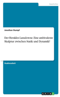 Herakles Lansdowne. Eine ambivalente Skulptur zwischen Statik und Dynamik?