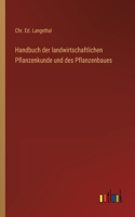Handbuch der landwirtschaftlichen Pflanzenkunde und des Pflanzenbaues