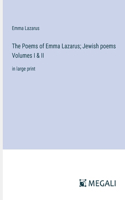 Poems of Emma Lazarus; Jewish poems Volumes I & II