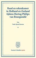 Raad En Rekenkamer in Holland En Zeeland Tijdens Hertog Philips Van Bourgondie
