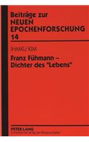 Franz Fuehmann - Dichter Des «Lebens»