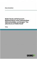 Robin Hood und Hollywood - Rekonstruktion eines cineastischen Mittelalterbildes am Beispiel The adventures of Robin Hood