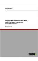 Private Militärdienstleister - Eine Bedrohung des staatlichen Gewaltmonopols?