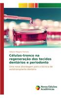 Células-tronco na regeneração dos tecidos dentários e periodonto: (Portuguese)