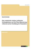 Eine empirische Analyse politischer Stellungnahmen zur Fair-Value-Bilanzierung während und im Nachklang der Finanzkrise