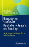 Übergang Vom Studium Ins Berufsleben - Beratung Und Recruiting Netzwerkgestützte Ansätze Und Modelle Im Hochschulbereich
