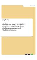 Qualität und Supervision in der Berufsbetreuung. Erfolgreiches Qualitätsmanagement und Qualitätssicherung