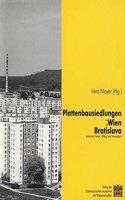 Plattenbausiedlungen in Wien Und Bratislava Zwischen Vision, Alltag Und Innovation