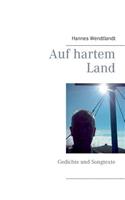 Auf hartem Land: Gedichte und Songtexte(German)