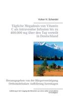 Tagliche Megadosis Von Vitamin C ALS Intravenose Infusion Bis Zu 400.000 MG Uber Den Tag Verteilt in Deutschland