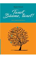 Tanzt, Bäume, tanzt!