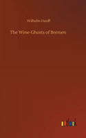 Wine-Ghosts of Bremen