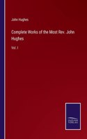 Complete Works of the Most Rev. John Hughes: Vol. I