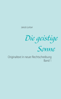 Die geistige Sonne Band 1