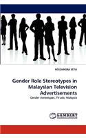 Gender Role Stereotypes in Malaysian Television Advertisements