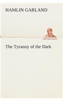 The Tyranny of the Dark