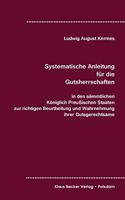 Systematische Anleitung für die Gutsherrschaft in den sämmtlichen Königlich Preußischen Staaten, Leipzig 1829: Zur richtigen Beurtheilung und Wahrnehmung ihrer Gutsgerechtsame und sonstigen Rechtsverhältnisse ...