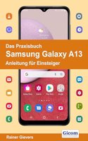 Das Praxisbuch Samsung Galaxy A13 - Anleitung fur Einsteiger