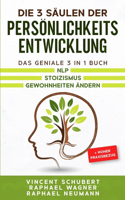 3 Säulen der Persönlichkeitsentwicklung: Das geniale 3 in 1 Buch NLP Stoizismus Gewohnheiten ändern + hoher Praxisbezug