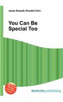 You Can Be Special Too